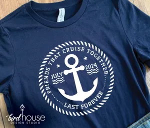 Friends that Cruise Together Last Forever, Shirt Personalized