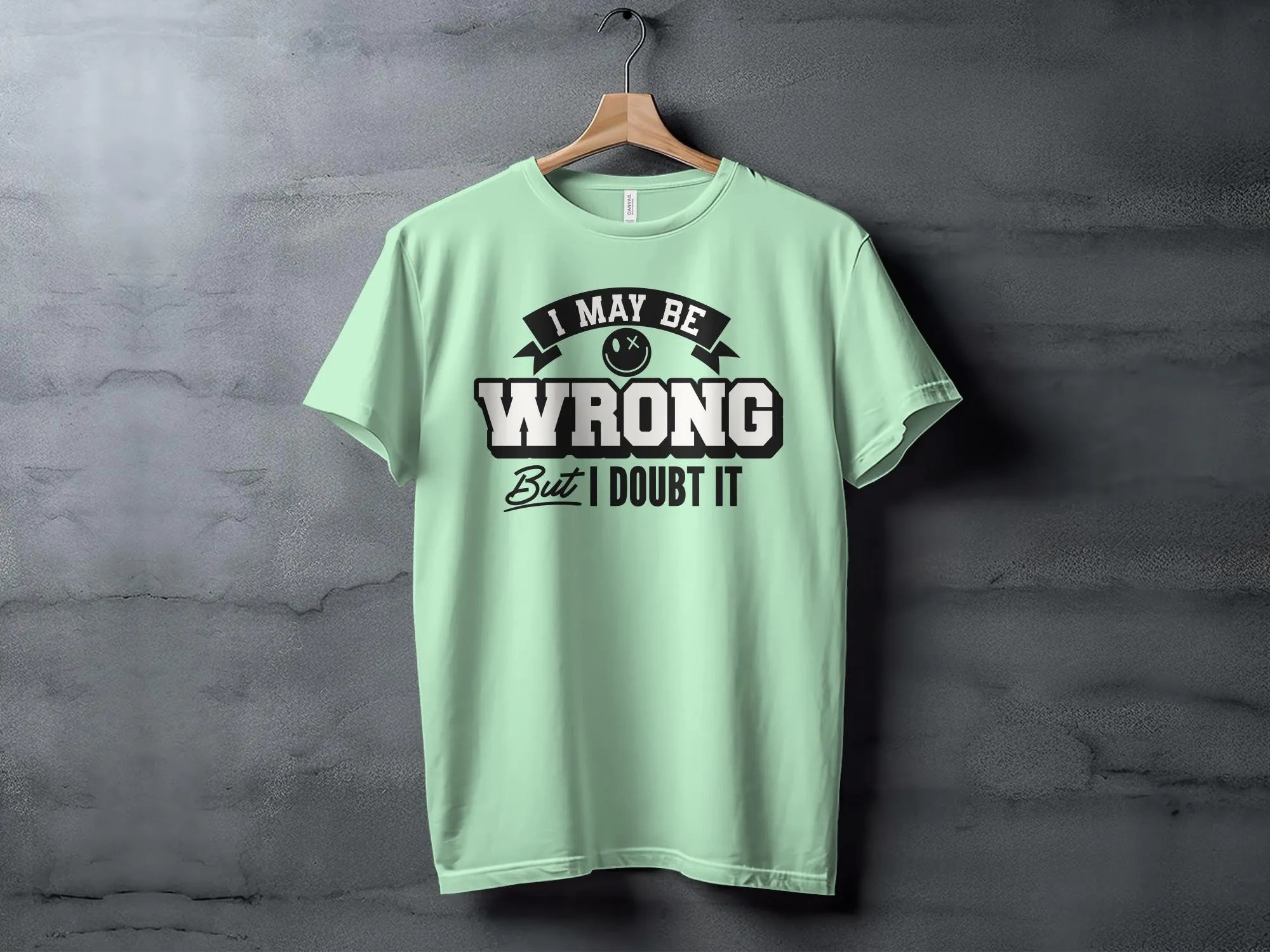 Funny Slogan T-Shirt, I May Be Wrong But I Doubt It, Unisex Graphic Tee, Humorous Statement Shirt, Casual Gift Idea