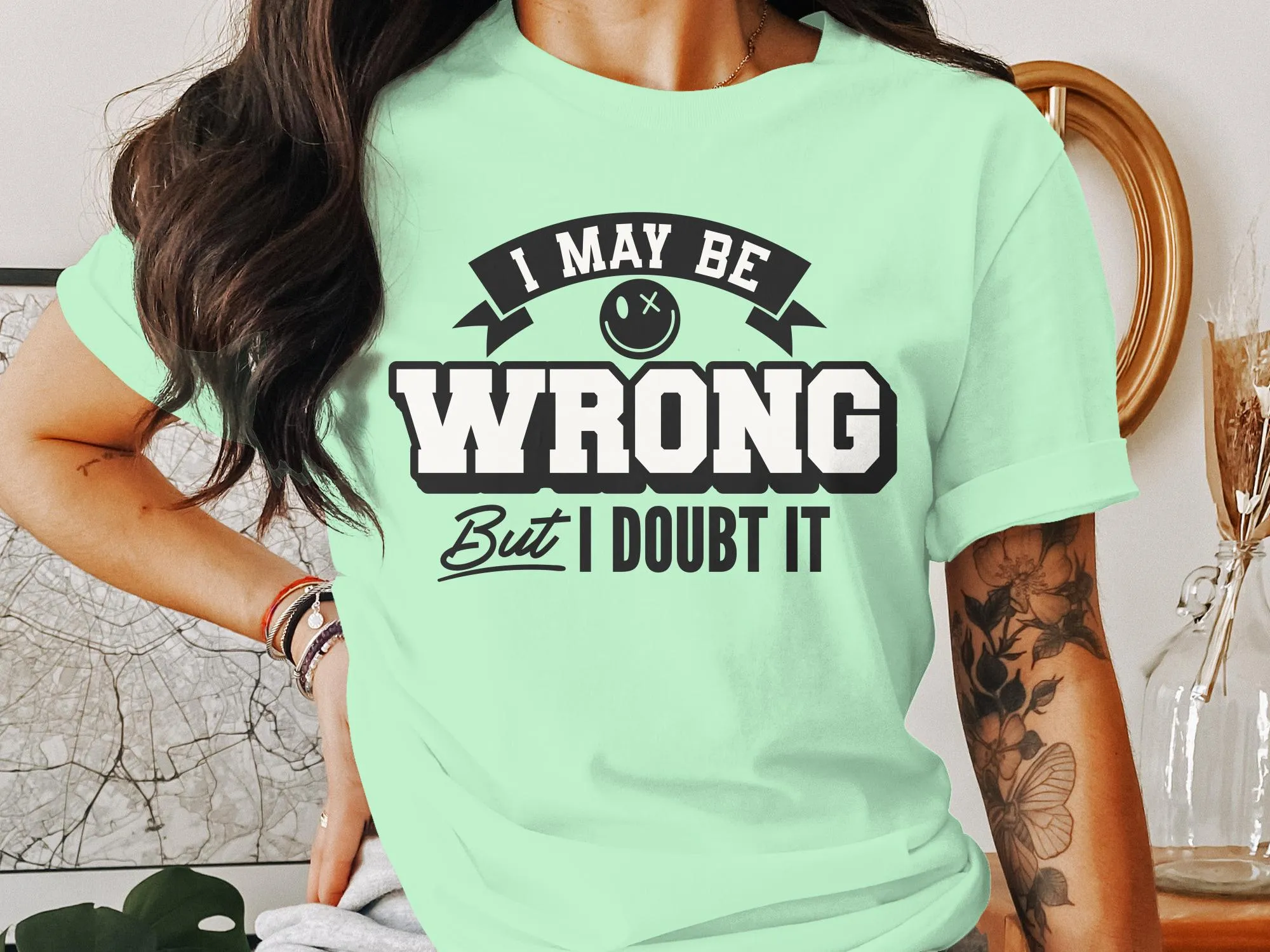 Funny Slogan T-Shirt, I May Be Wrong But I Doubt It, Unisex Graphic Tee, Humorous Statement Shirt, Casual Gift Idea