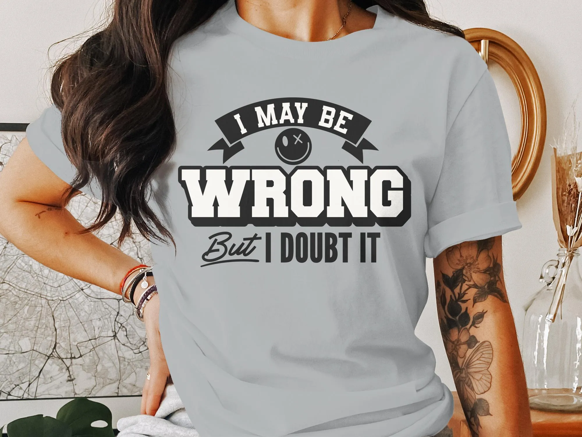 Funny Slogan T-Shirt, I May Be Wrong But I Doubt It, Unisex Graphic Tee, Humorous Statement Shirt, Casual Gift Idea