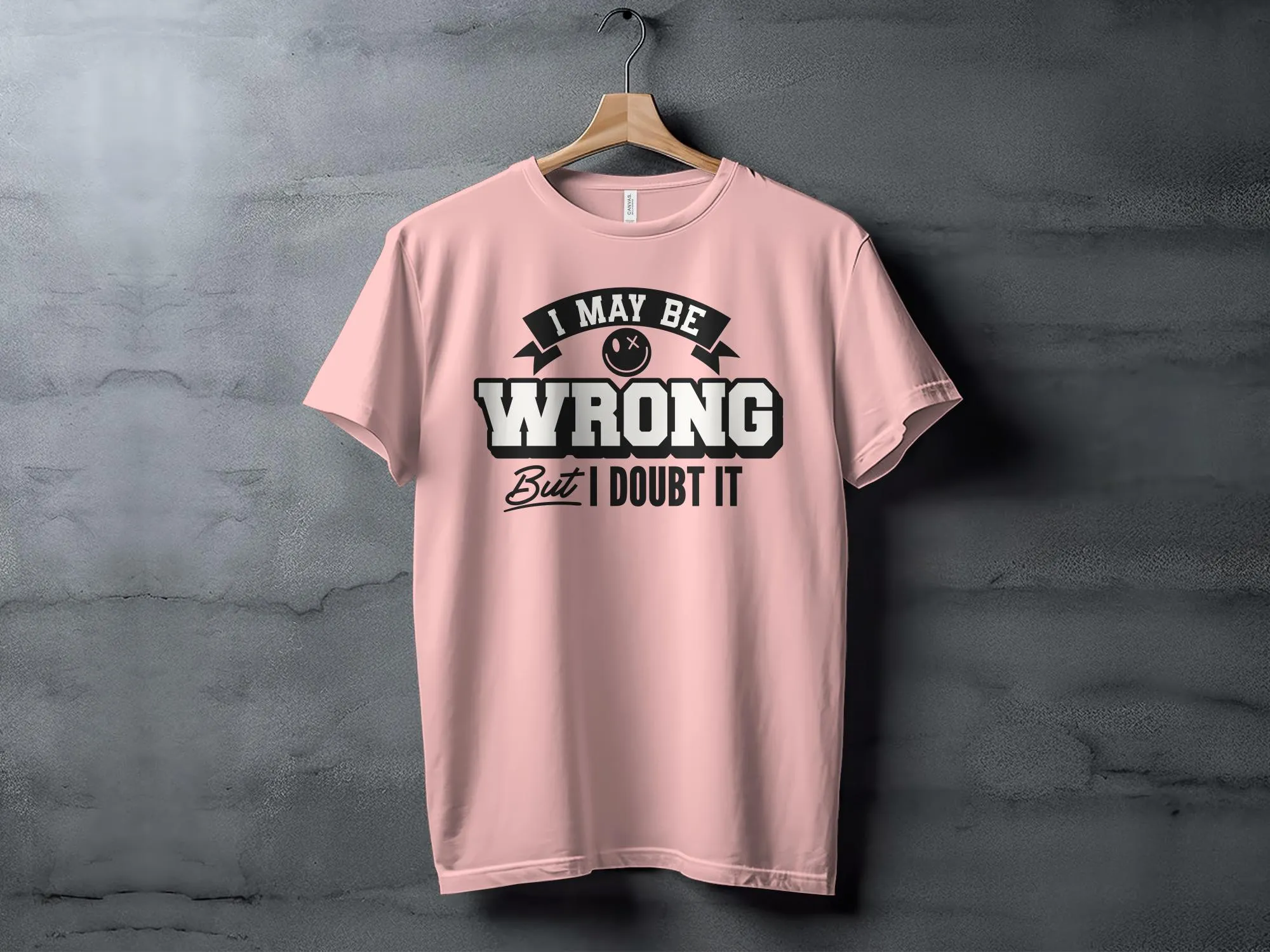 Funny Slogan T-Shirt, I May Be Wrong But I Doubt It, Unisex Graphic Tee, Humorous Statement Shirt, Casual Gift Idea