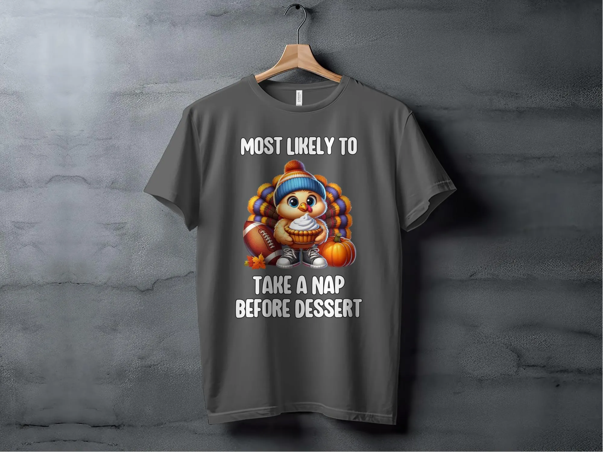 Funny Turkey Thanksgiving T-Shirt, Most Likely To Take a Nap Before Dessert, Cute Fall Turkey Tee, Festive Holiday Shirt