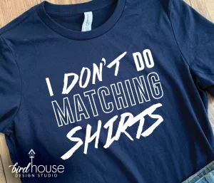 I don't do matching Shirts, Funny Graphic Tee