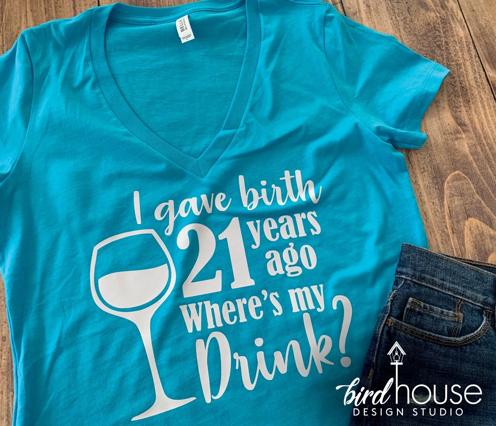 I gave Birth Where's my Drink Shirt, Wine Glass, Funny Mom Birthday Tee, Any Age